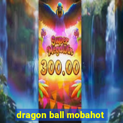 dragon ball mobahot